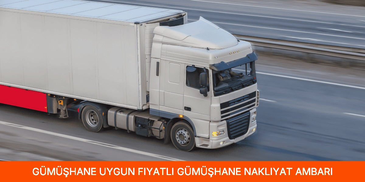 Uygun Fiyatlı Gümüşhane Nakliyat Ambarı